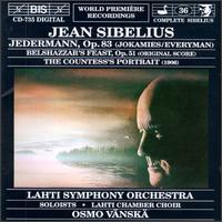 Sibelius: Everyman Op. 83; Belshazzar's Feast Op. 51; The Countess's Portrait - Leena Saarenpaa (piano); Lilli Paasikivi (mezzo-soprano); Pauli Pietilainen (organ); Petri Lehto (tenor);...