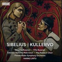 Sibelius: Kullervo - Johanna Rusanen (soprano); Ville Rusanen (baritone); Estonian National Male Choir (choir, chorus);...