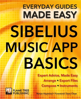 Sibelius Music App Basics: Expert Advice, Made Easy - Bell, and MacDonald, Ronan
