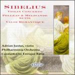 Sibelius: Violin Concerto/Pelleas & Melisande Suite/ Valse Romantique - Adrian Justus (violin); Philharmonia Orchestra; Enrique Btiz (conductor)