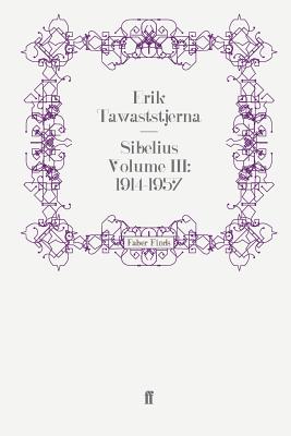 Sibelius Volume III: 1914-1957 - Tawaststjerna, Erik, and Layton, Robert (Translated by)