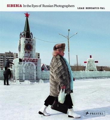Siberia: In the Eyes of Russian Photographers - Bendavid-Val, Leah