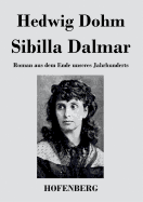 Sibilla Dalmar: Roman aus dem Ende unseres Jahrhunderts