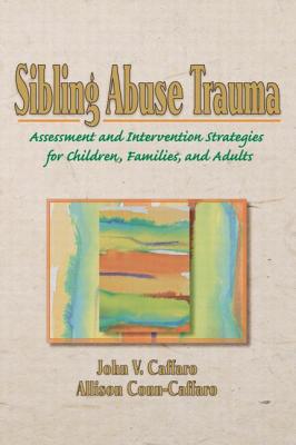 Sibling Abuse Trauma - Caffaro, John V, and Conn Caffaro, Allison