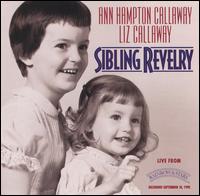 Sibling Revelry - Ann Hampton Callaway & Liz Callaway