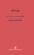 Siblings: Love, Envy, and Understanding - Dunn, Judy, and Kendrick, Carol