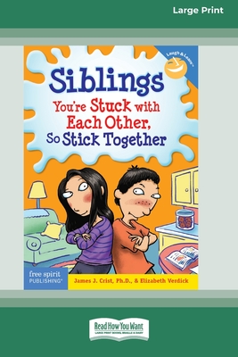 Siblings: : You're Stuck with Each Other, So Stick Together [Standard Large Print 16 Pt Edition] - Crist, James J, and Verdick, Elizabeth