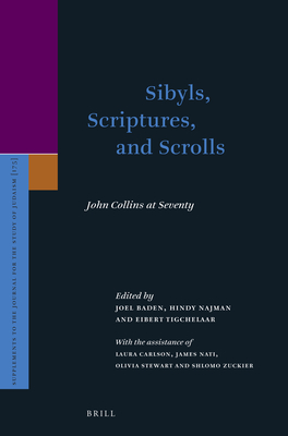 Sibyls, Scriptures, and Scrolls: John Collins at Seventy - Baden, Joel (Editor), and Najman, Hindy (Editor), and Tigchelaar, Eibert J C (Editor)