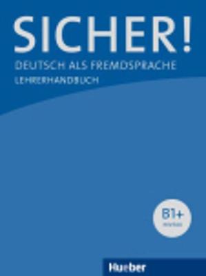 Sicher!: Lehrerhandbuch B1+ - Perlmann-Balme, Michaela, and Schwalb, Susanne