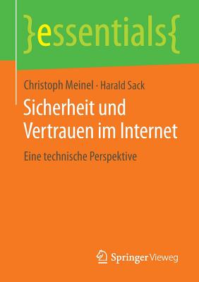 Sicherheit Und Vertrauen Im Internet: Eine Technische Perspektive - Meinel, Christoph, and Sack, Harald