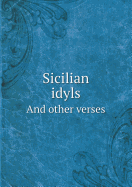 Sicilian Idyls and Other Verses
