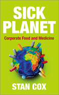 Sick Planet: Corporate Food and Medicine: Corporate Food and Medicine