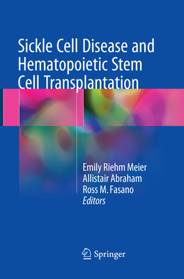 Sickle Cell Disease and Hematopoietic Stem Cell Transplantation - Meier, Emily Riehm (Editor), and Abraham, Allistair (Editor), and Fasano, Ross M. (Editor)