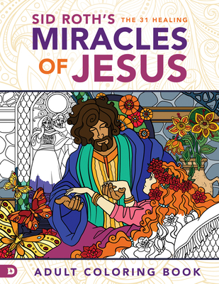 Sid Roth's the 31 Healing Miracles of Jesus: Based on the Healing Scriptures by Sid Roth - Roth, Sid