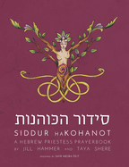 Siddur HaKohanot: A Hebrew Priestess Prayerbook