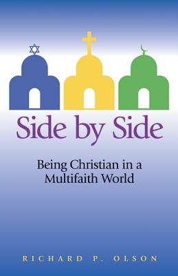 Side by Side: Being Christian in a Multifaith World - Olson, Richard P