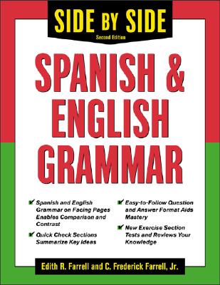 Side-By-Side Spanish and English Grammar - Farrell, C Frederick, and Farrell, Edith R, and Farrell Edith