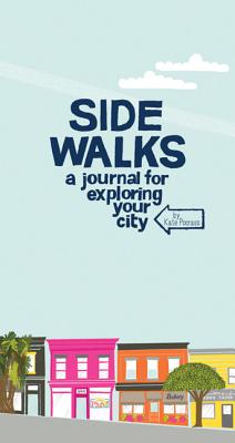 Side Walks a Journal for Exploring Your City - Pocrass, Kate