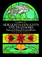 Sidelights, Fanlights and Transoms Stained Glass Pattern Book