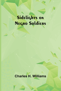 Sidelights on Negro Soldiers