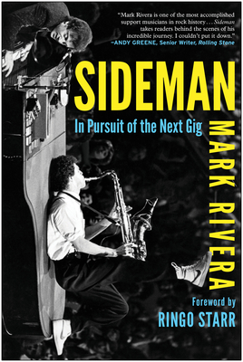 Sideman: In Pursuit of the Next Gig - Rivera, Mark, and Starr, Ringo (Foreword by), and Poncy, Mike