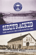 Sidetracked: The Santa Cruz Beach to 1903