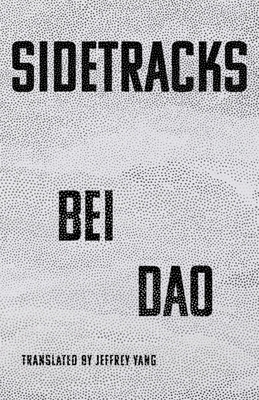 Sidetracks - Dao, Bei, and Yang, Jeffrey (Translated by)