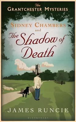 Sidney Chambers and The Shadow of Death: Grantchester Mysteries 1 - Runcie, James, Mr.