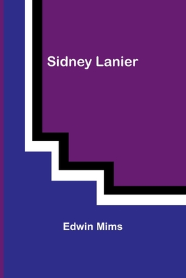 Sidney Lanier - Mims, Edwin
