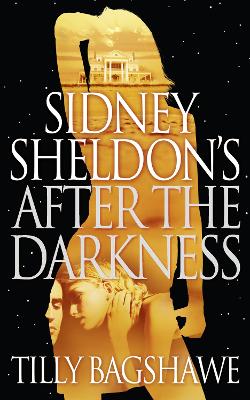 Sidney Sheldon's After the Darkness - Sheldon, Sidney, and Bagshawe, Tilly