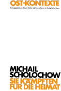 Sie Kaempften Fuer Die Heimat: Michail Scholochow ALS Schriftsteller, Parteiliterat Und -Enfant Terrible-. Eine Dokumentation