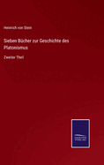 Sieben B?cher zur Geschichte des Platonismus: Zweiter Theil