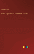 Sieben Legenden Und Gesammelte Gedichte