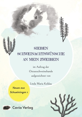 Sieben Schweinachtswnsche an mein Zweibein: Ein Meerschweinchenbuch fr Weihnachten - Koldau, Linda Maria