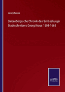 Siebenbrgische Chronik des Schssburger Stadtschreibers Georg Kraus 1608-1665