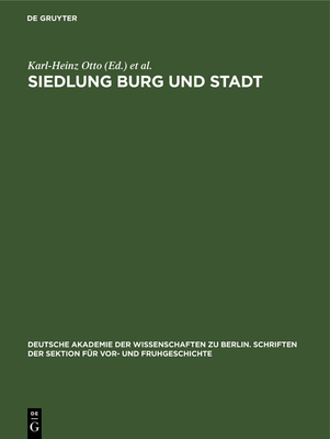 Siedlung Burg Und Stadt: Studien Zur Ihren Anf?ngen - Otto, Karl-Heinz (Editor), and Herrmann, Joachim (Editor)