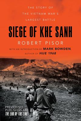 Siege of Khe Sanh: The Story of the Vietnam War's Largest Battle - Pisor, Robert, and Bowden, Mark (Preface by)