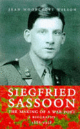 Siegfried Sassoon: Making of a War Poet: A Biography