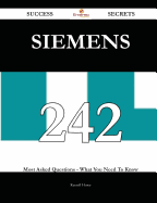 Siemens 242 Success Secrets - 242 Most Asked Questions on Siemens - What You Need to Know