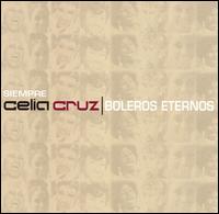 Siempre Celia Cruz Boleros Eternos - Celia Cruz