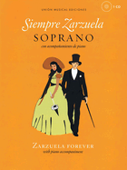 Siempre Zarzuela / Zarzuela Forever: Soprano Con Acompanamiento De Piano / Soprano with Piano Accompaniment