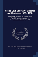 Sierra Club Executive Director and Chairman, 1980s-1990s: Oral History Transcript: A Perspective on Transitions in the Club and the Environmental Movement / 199