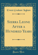 Sierra Leone After a Hundred Years (Classic Reprint)