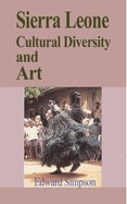 Sierra Leone Cultural Diversity and Art: Travel Guide to Sierra Leone