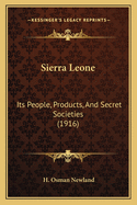 Sierra Leone: Its People, Products, And Secret Societies (1916)