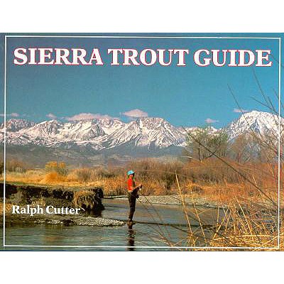 Sierra Trout Guide - Cutter, Ralph, and Cutter, Lisa