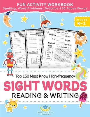 Sight Words Top 150 Must Know High-frequency Kindergarten & 1st Grade: Fun Reading & Writing Activity Workbook, Spelling, Focus Words, Word Problems - Panda Education, Scholastic