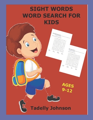 Sight Words Word Search for Kids Ages 9-12: Sight Words Word Search for Kids, Sight Word Word Search, Sight Word Word Search Book for Kids - Johnson, Tadelly