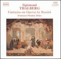 Sigismond Thalberg: Fantasias on Operas by Rossini - Francesco Nicolosi (piano)