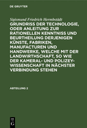 Sigismund Friedrich Hermbstdt: Grundriss Der Technologie, Oder Anleitung Zur Rationellen Kenntni Und Beurtheilung Derjenigen Knste, Fabriken, Manufacturen Und Handwerke, Welche Mit Der Landwirthschaft, So Wie Der Kameral- Und Polizey-Wissenschaft in...